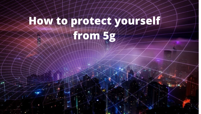 How To Protect Yourself From 5G